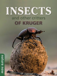 Title: Insects and other Critters of Kruger: Nature Now, Author: Joan Young