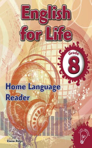 Title: English for Life Reader Grade 8 Home Language, Author: Elaine Ridge