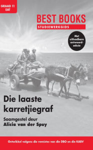 Title: Studiewerkgids: Die laaste karretjiegraf: vir Graad 11 Eerste Addisionele Taal, Author: Alicia Van der Spuy