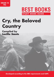 Title: Study Work Guide: Cry, the Beloved Country Grade 12 First Additional Language, Author: Lucille Smuts