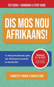 Title: Dis mos nou Afrikaans! Best Books Handbook & Study Guide (Grade 8 to 12 FAL), Author: Henriette Turner