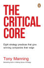 The Critical Core: Eight strategy practices that give winning companies their edge
