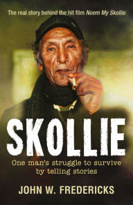 Title: Skollie: One man's struggle to survive by telling stories, Author: John Fredericks