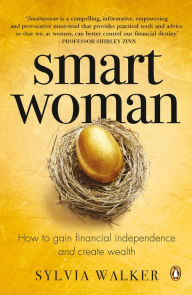 Title: Smartwoman: How to gain financial independence and create wealth, Author: Sylvia Walker