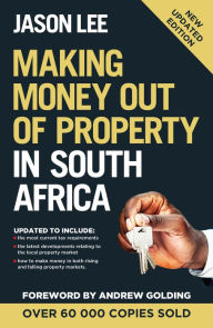 Title: Making Money out of Property in South Africa, Author: Jason Lee
