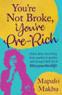 You're Not Broke, You're Pre-Rich: Ditch debt, stop living from payday to payday, and manage black tax to #liveyourbestlife