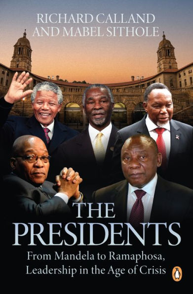 the Presidents: From Mandela to Ramaphosa, Leadership Age of Crisis