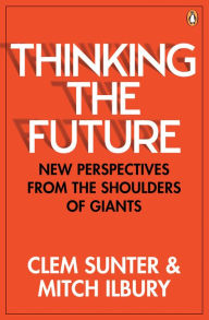 Title: Thinking the Future: New perspectives from the shoulders of giants, Author: Clem Sunter