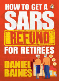 Title: How to Get a SARS Refund for Retirees, Author: Daniel Baines
