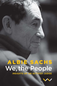 Title: We, the People: Insights of an activist judge, Author: Albie Sachs