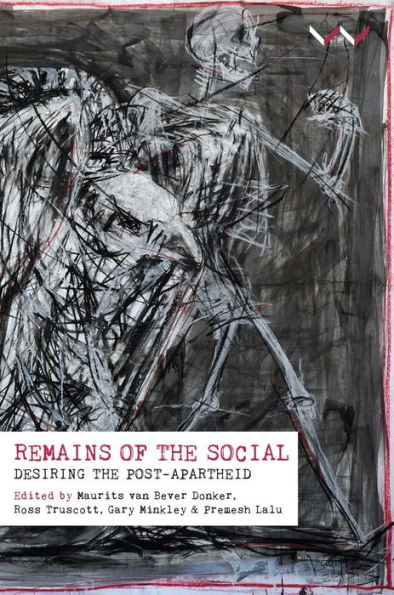 Remains of the Social: Desiring post-apartheid