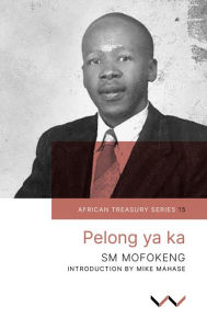 Title: Pelong ya Ka, Author: Sophonia Machabe Mofokeng