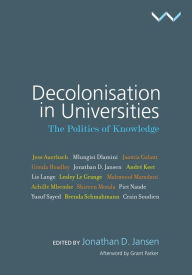 Title: Decolonisation in Universities: The politics of knowledge, Author: Jonathan Jansen