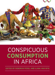 Title: Conspicuous Consumption in Africa, Author: Ilana van Wyk