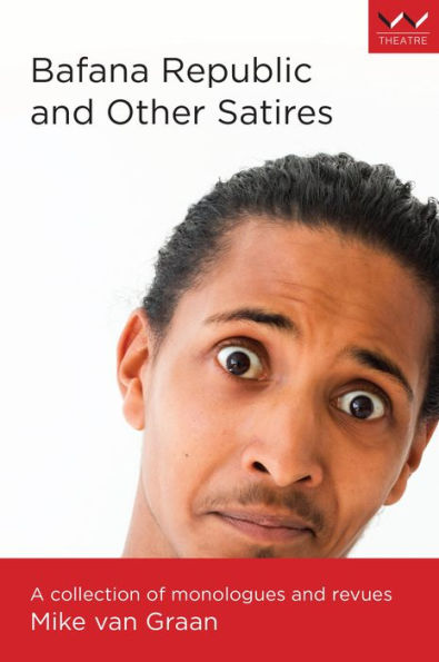 Bafana Republic and Other Satires: A collection of monologues revues