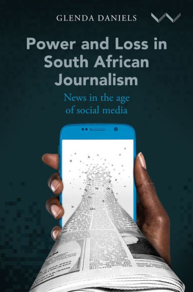 Power and Loss South African Journalism: News the age of social media