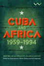 Cuba and Africa, 1959-1994: Writing an alternative Atlantic history