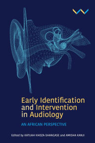 Title: Early Detection and Intervention in Audiology: An African perspective, Author: Katijah Khoza-Shangase