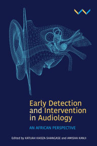 Title: Early Detection and Intervention in Audiology: An African perspective, Author: Katijah Khoza-Shangase