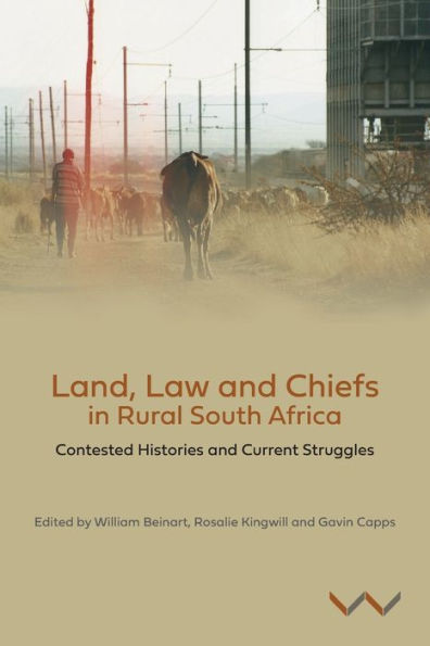 Land, Law and Chiefs Rural South Africa: Contested histories current struggles