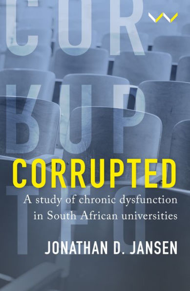 Corrupted: A study of chronic dysfunction South African universities
