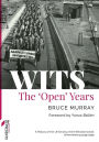 WITS: The 'Open' Years: A History of the University of the Witwatersrand, Johannesburg 1939-1959