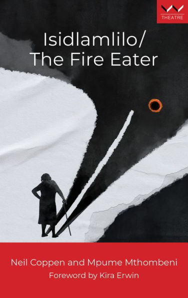 Isidlamlilo / The Fire Eater: A play