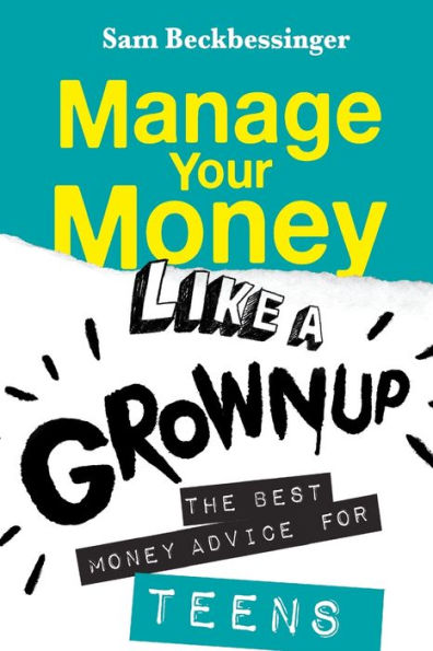 Manage Your money Like a Grownup: The best advice for Teens