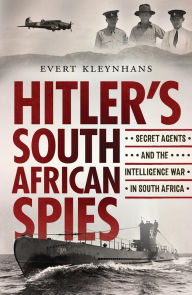 Free ebooks for pdf download Hitler's South African Spies: Secret Agents and the Intelligence War in South Africa 9781776191161