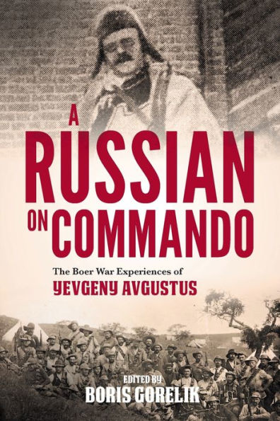 A RUSSIAN ON COMMANDO - The Boer War Experiences of Yevgeny Avgustus