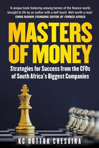 Masters of Money: Strategies for Success from the CFO's South Africa's Biggest Companies