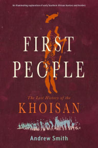 Title: First People: The Lost History of the Khoisan, Author: Andrew Smith