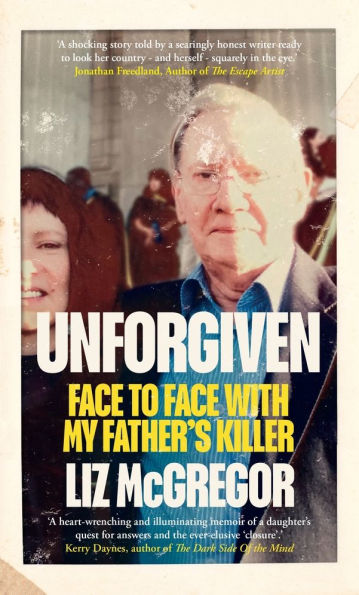 Unforgiven: Face to Face with My Father's Killer