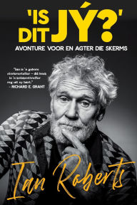 Title: IS DIT JY? - Avonture voor en agter die skerms, Author: Ian Roberts