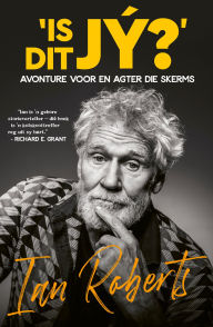 Title: Is dit jý?: Avonture voor en agter die skerms, Author: Ian Roberts