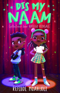 Title: Dis my naam, Author: Refiloe Moahloli