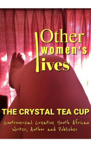 Title: Other Women's Lives, Author: The Crystal Tea Cup - Crystal Meyer