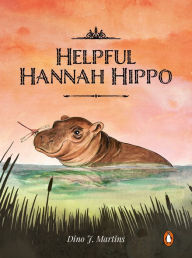 Title: Helpful Hannah Hippo, Author: Dino Martins