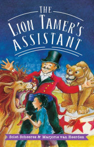 Title: The Lion Tamer's Assistant, Author: Solet Scheeres