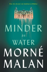 Title: Minder as water, Author: Morné Malan