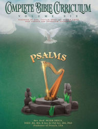 Title: COMPLETE BIBLE CURRICULUM VOL. 6: THE BOOK OF PSALMS, Author: Rev. Prof. Peter PRYCE