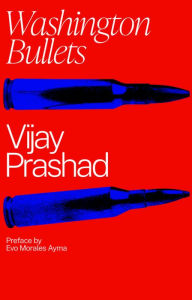Title: Washington Bullets: A History of the CIA, Coups, and Assassinations, Author: Vijay Prashad