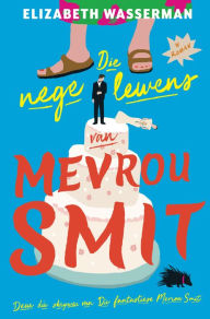 Title: Die nege lewens van Mevrou Smit, Author: Elizabeth Wasserman