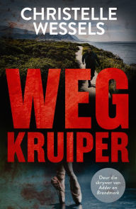 Title: Wegkruiper, Author: Christelle Wessels