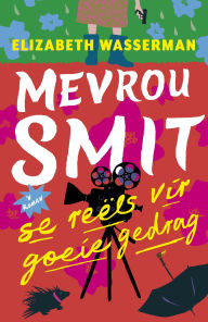 Title: Mevrou Smit se reëls vir goeie gedrag, Author: Elizabeth Wasserman