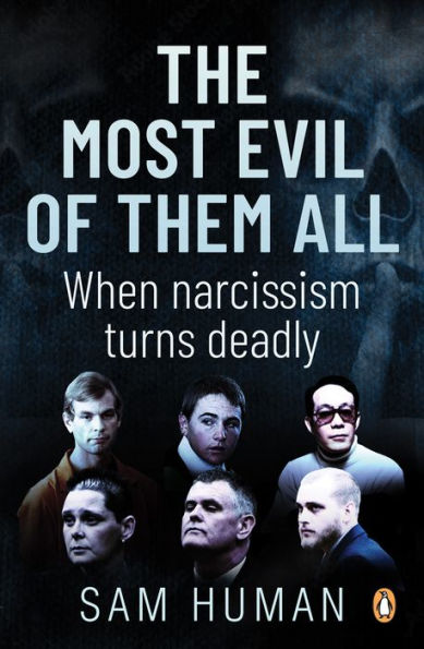 The Most Evil of Them All: When narcissism turns deadly