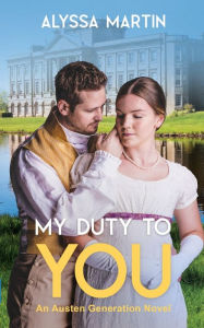 Download amazon ebooks ipad My Duty To You: An Austen Generation Novel 9781776425471 English version PDB MOBI ePub by Alyssa Martin