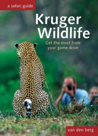 Title: Kruger Wildlife: Get the Most from Your Game Drive, Author: Philip and Ingrid van den Berg
