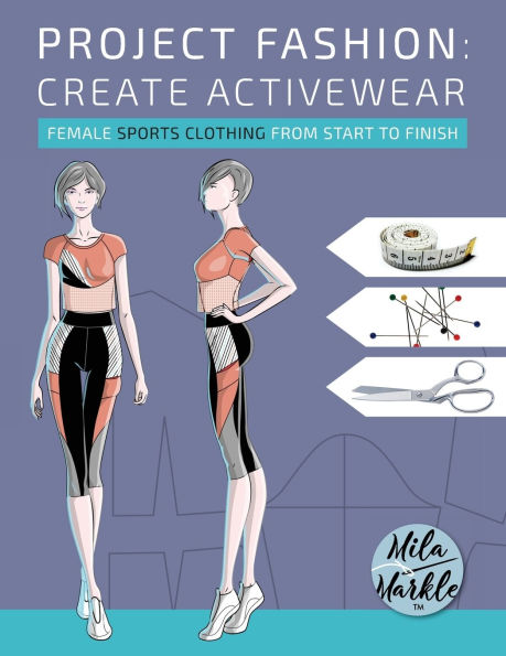 Project Fashion: Create Activewear (Female Sports Clothing from Start to Finish)