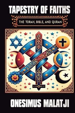 Tapestry of Faiths: The Torah, Bible, and Quran